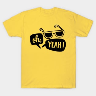 oh, yeah! T-Shirt